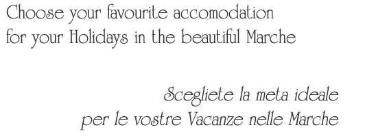 Choose your favourite destination in the beautiful Marche region - Scegliete la destinazione ideale per le vostre vacanze nella Marche